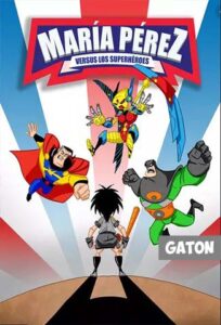 María Pérez vs Los Superhéroes TEMPORADA 1 [Latino] MEDIAFIRE